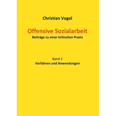 Offensive Sozialarbeit, Gebundene Ausgabe von Christian Vogel, BoD – Books on Demand, 978-3-7448-9886-7