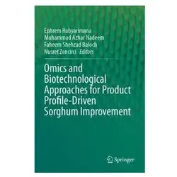 Omics and Biotechnological Approaches for Product Profile-Driven Sorghum Improve, Fachbücher von Ephrem Habyarimana Muhammad Azhar Nadeem Faheem Shehzad Baloch Nusret Zencirci, Azhar Nadeem Muhammad Shehzad Baloch Fahee