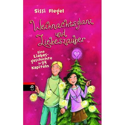 Flegel, S: Weihnachtsglanz und Liebeszauber, Gebundene Ausgabe von Sissi Flegel, CBJ