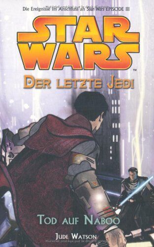 Jude Watson - Star Wars - Der letzte Jedi, Bd. 4: Tod auf Naboo - Preis vom 09.10.2026 07:28:09 h