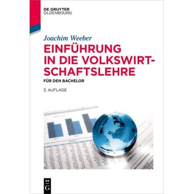 Einführung in die Volkswirtschaftslehre, Taschenbuch von Joachim Weeber, De Gruyter Oldenbourg, 978-3-11-041401-1