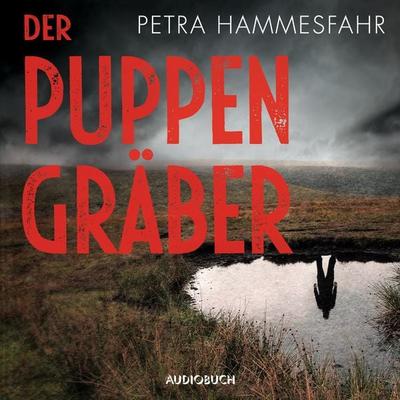 Der Puppengräber - Petra Hammesfahr, Audio, 9788728315545
