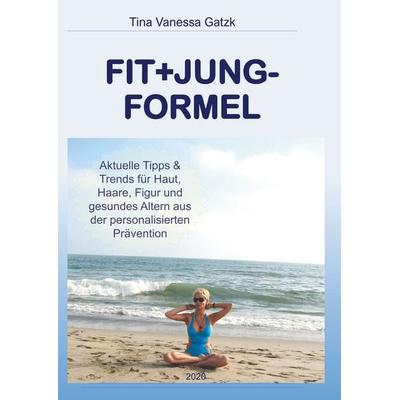 Fit+Jung-Formel, Taschenbuch von Tina Vanessa Gatzk, Twentysix, 978-3-7407-6220-9