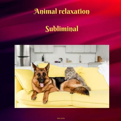 Animal Relaxation Subliminal - Miss Smilla, Audio, 4067248776391