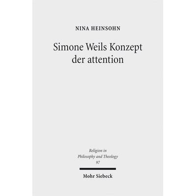 Simone Weils Konzept der attention, Taschenbuch von Nina Heinsohn, Mohr Siebeck, 978-3-16-155415-5