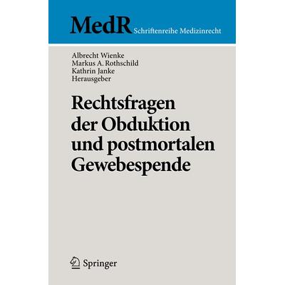 Rechtsfragen der Obduktion und postmortalen Gewebespende, Taschenbuch von , Springer Berlin, 978-3-642-29472-3