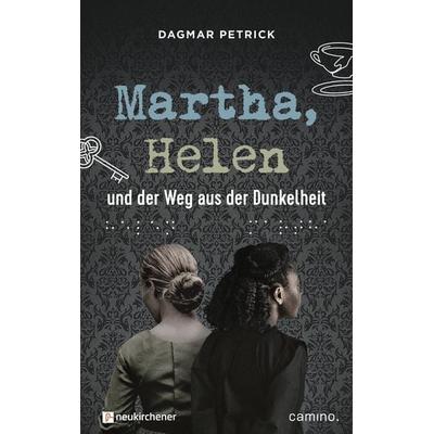 Martha, Helen und der Weg aus der Dunkelheit, Gebundene Ausgabe von Dagmar Petrick, Neukirchener Verlagsgesellschaft, 978-3-7615-6816-3