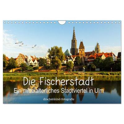 Die Fischerstadt - Ein mittelalterliches Stadtviertel in Ulm (Wandkalender 2027 DIN A4 quer), CALVENDO Monatskalender