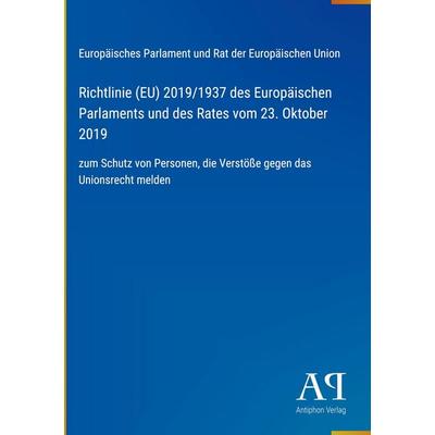 Richtlinie (EU) 2019/1937 des Europäischen Parlaments und des Rates vom 23. Oktober 2019, Gebundene Ausgabe von Europäisches Parlament und Rat der