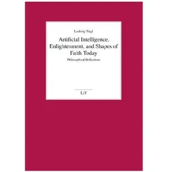 Artificial Intelligence, Enlightenment, and Shapes of Faith Today, Sachbücher von Ludwig Nagl