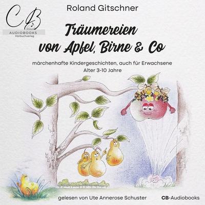 Träumereien von Apfel, Birne & Co - Roland Gitschner, Audio, 4099995243369