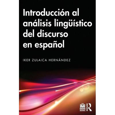 Introducción al análisis lingüístico del discurso en español, Taschenbuch von Iker Zulaica Hernández, Taylor & Francis, 978-1-03-210173-6