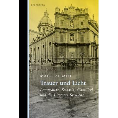 Trauer und Licht, Gebundene Ausgabe von Maike Albath, Berenberg Verlag GmbH, 978-3-946334-50-7