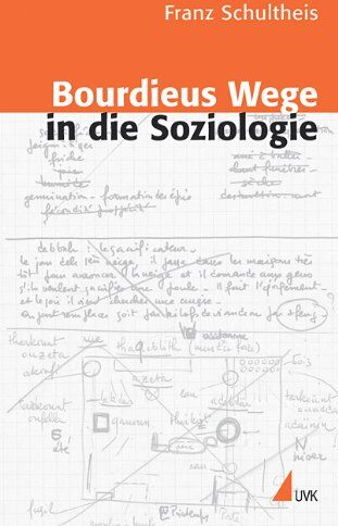 Franz Schultheis - Bourdieus Wege in die Soziologie: Genese und Dynamik einer reflexiven Sozialwissenschaft (Wissen und Studium) - Preis vom 10.10.2026 11:48:34 h