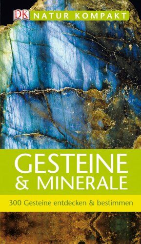 Dorling Kindersley Verlag - Natur kompakt: Gesteine & Minerale 300 Gesteine entdecken & bestimmen - Preis vom 09.10.2026 07:28:09 h