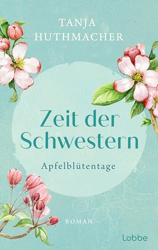 Tanja Huthmacher - Zeit der Schwestern: Apfelblütentage. Roman (Zeit-der-Schwestern-Serie, Band 1) - Preis vom 12.10.2026 11:37:12 h