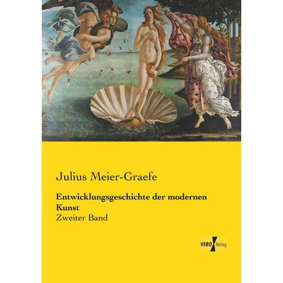 Entwicklungsgeschichte der modernen Kunst, Taschenbuch von Julius Meier-Graefe, Vero Verlag, 978-3-7372-0888-8
