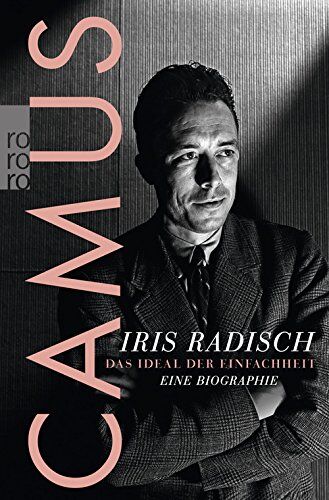 Iris Radisch - Camus: Das Ideal der Einfachheit. Eine Biographie - Preis vom 06.10.2026 07:26:00 h