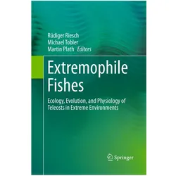 Extremophile Fishes, Fachbücher von Martin Plath, Rüdiger Riesch, Michael Tobler