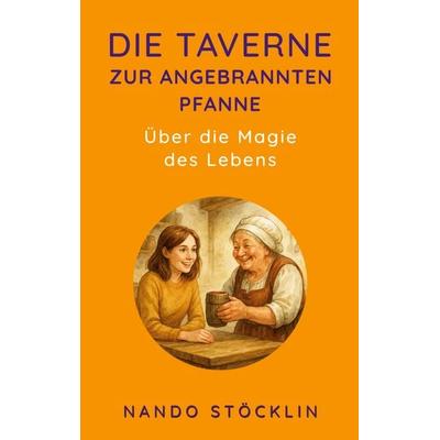 Die Taverne zur angebrannten Pfanne, Taschenbuch von Nando Stöcklin, BoD – Books on Demand, 978-3-8192-5156-6