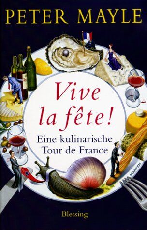 Peter Mayle - Vive la fête!: Eine kulinarische Tour de France - Preis vom 11.10.2026 15:43:13 h