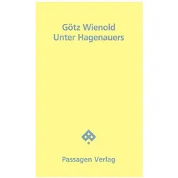 Unter Hagenauers, Belletristik von Götz Wienold