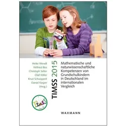 TIMSS 2015Mathematische und naturwissenschaftliche Kompetenzen von Grundschulkindern in Deutschland, Fachbücher von Heike Bos Wendt