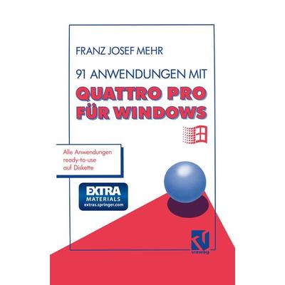 91 Anwendungen mit Quattro Pro für Windows, Taschenbuch von Franz Josef Mehr, Vieweg & Teubner, 978-3-528-05317-8