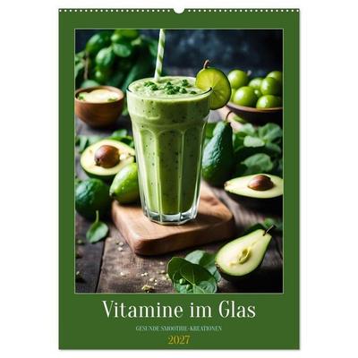 Vitamine im Glas - Gesunde Smoothie Kreationen (Wandkalender 2027 DIN A2 hoch), CALVENDO Monatskalender