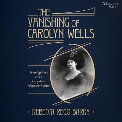The Vanishing of Carolyn Wells - Rebecca Rego Barry, Audio, 9781624619991