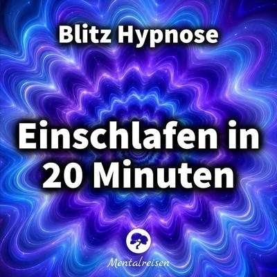 Einschlafen in 20 Minuten: Blitz Hypnose - Mentalreisen, Audio, 4070169557697