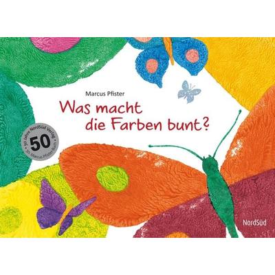 Was macht die Farben bunt?, Gebundene Ausgabe von Marcus Pfister, NordSüd Verlag, 978-3-314-10000-0