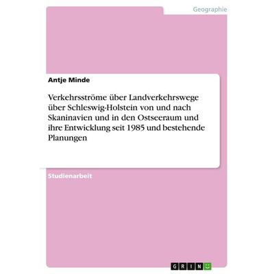 Verkehrsströme über Landverkehrswege über Schleswig-Holstein von und nach Skaninavien und in den Ostseeraum und ihre Entwicklung seit 1985 und
