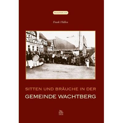 Sitten und Bräuche in der Gemeinde Wachtberg, Taschenbuch von Frank Hüllen, Sutton, 978-3-86680-725-9