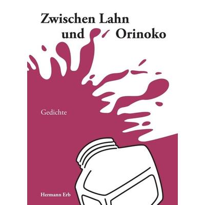 Zwischen Lahn und Orinoko, Taschenbuch von Hermann Erb, Tredition, 978-3-7469-6432-4