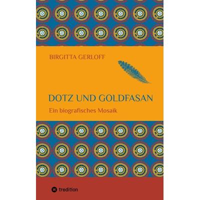 Dotz und Goldfasan, Gebundene Ausgabe von Eckhard Gerloff,Birgitta Gerloff, Tredition, 978-3-347-90698-3