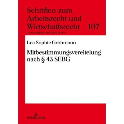 Mitbestimmungsvereitelung nach § 43 SEBG, Gebundene Ausgabe von Lea Sophie Grohmann, Peter Lang GmbH, Internationaler Verlag der Wissenschaften,
