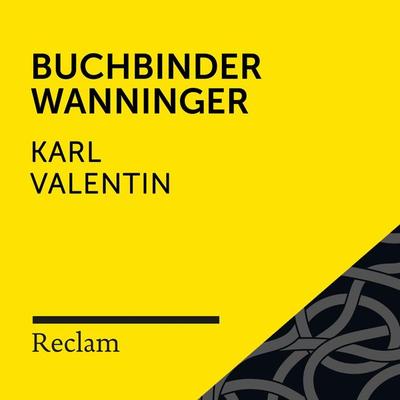 Valentin: Buchbinder Wanninger - Karl Valentin, Audio, 4064066715809