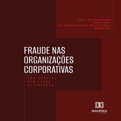 Fraude nas Organizações Corporativas - Andrea Gomes,Camila da S. Sardinha,Luiz Alberto T. S. Clemente,Marden Mota de Oliveira, Audio, 9786527073772