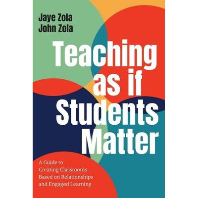 Teaching as if Students Matter, Taschenbuch von Jaye Zola,John Zola, Ingram Publishers Services, 978-1-4384-9668-9