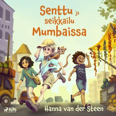 Senttu ja seikkailu Mumbaissa - Hanna van der Steen, Audio, 9788728311370