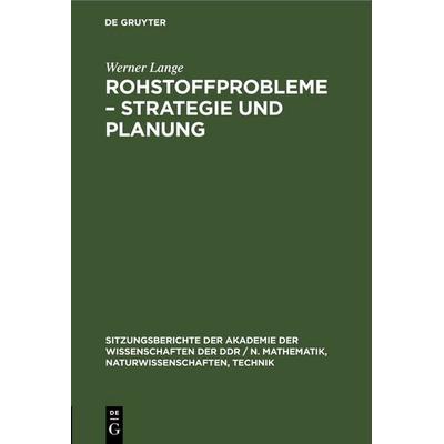 Rohstoffprobleme – Strategie und Planung, Gebundene Ausgabe von Werner Lange, De Gruyter, 978-3-11-250401-7