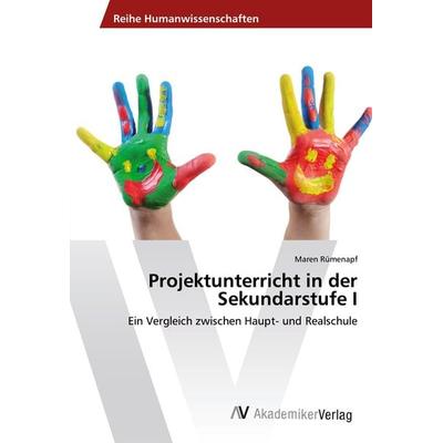 Projektunterricht in der Sekundarstufe I, Taschenbuch von Maren Rümenapf, AV Akademikerverlag, 978-3-639-49206-4