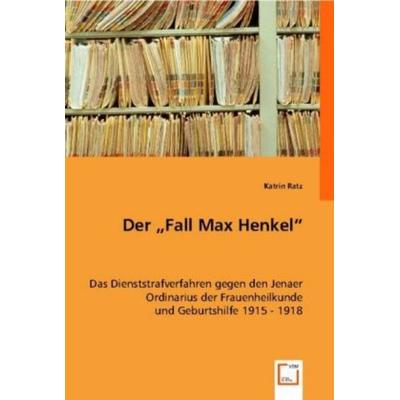 Katrin Ratz: Der 'Fall Max Henkel'; Taschenbuch von Katrin Ratz, VDM, 978-3-8364-8321-6