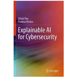 Explainable AI for Cybersecurity, Fachbücher von Prabhat Mishra, Zhixin Pan