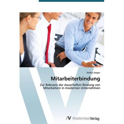 Mitarbeiterbindung, Taschenbuch von Stefan Jaeger, AV Akademikerverlag, 978-3-639-39066-7