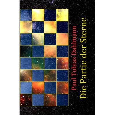 Die Partie der Sterne, Taschenbuch von Paul Tobias Dahlmann, Epubli, 978-3-7467-7315-5