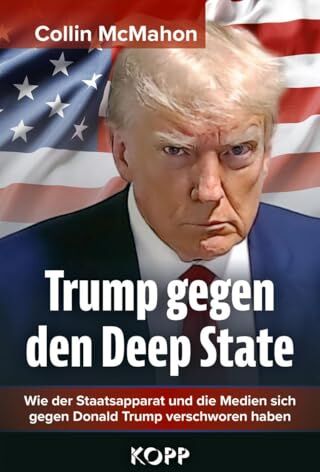 Collin McMahon - Trump gegen den Deep State: Wie der Staatsapparat und die Medien sich gegen Donald Trump verschworen haben - Preis vom 30.09.2026 09:01:18 h