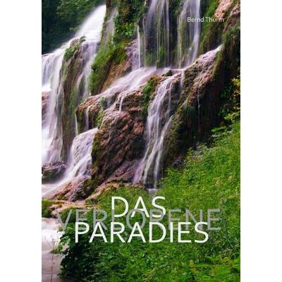 Das verlorene Paradies, Taschenbuch von Bernd Thurm, Epubli, 978-3-565-49114-8