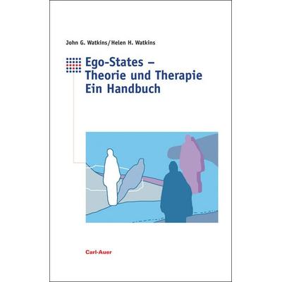 Ego-States - Theorie und Therapie, Taschenbuch von John G. Watkins,Helen H. Watkins, Carl-Auer Verlag GmbH, 978-3-8497-0322-6
